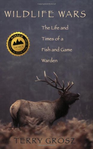 Stock image for Wildlife Wars: The Life and Times of a Fish and Game Warden for sale by Jenson Books Inc