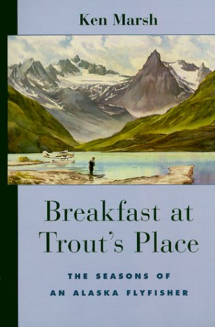 Stock image for Breakfast at Trout's Place; The Seasons of an Alaskan Flyfisher for sale by river break books