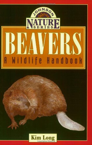 9781555662516: Beavers: A Wildlife Handbook (Long, Kim. Johnson Nature Series.)