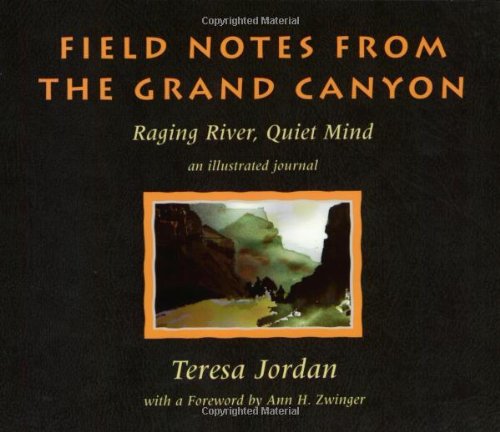 Beispielbild fr Field Notes from the Grand Canyon: Raging River, Quiet Mind : An Illustrated Journal zum Verkauf von WorldofBooks