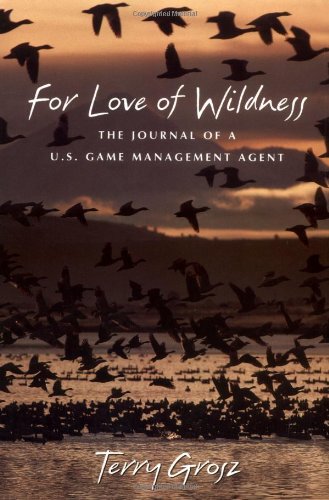 Stock image for For Love of Wildness : The Journal of a U. S. Game Management Agent for sale by Better World Books: West