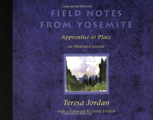 Beispielbild fr Field Notes from Yosemite: Apprentice to Place (Sketchbook Expeditions) zum Verkauf von Isle of Books