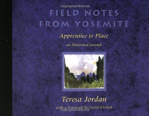 9781555662745: Field Notes from Yosemite: Apprentice to Place [Lingua Inglese]