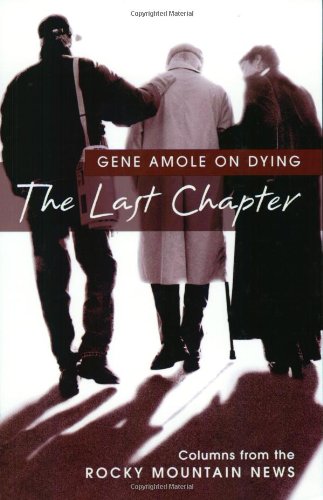 9781555662820: The Last Chapter: Gene Amole on Dying