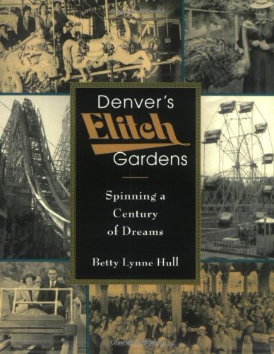 Denver's Elitch Gardens: Spinning a Century of Dreams