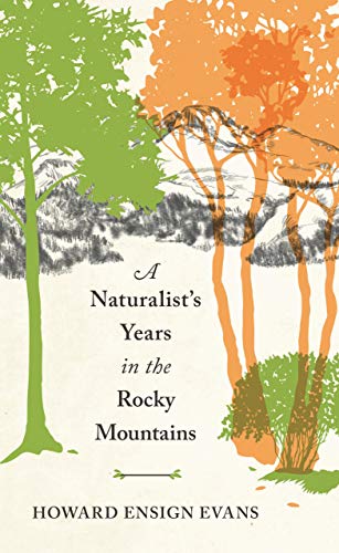 9781555663100: A Naturalist's Years in the Rocky Mountains