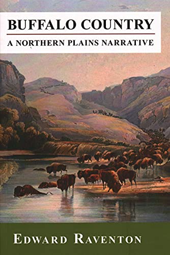 BUFFALO COUNTRY: A NORTHERN PLAINS NARRA Format: Paperback - RAVENTON, EDWARD