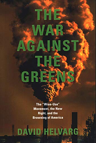 Beispielbild fr The War Against the Greens: The Wise-Use Movement, the New Right, and the Browning of America zum Verkauf von WorldofBooks