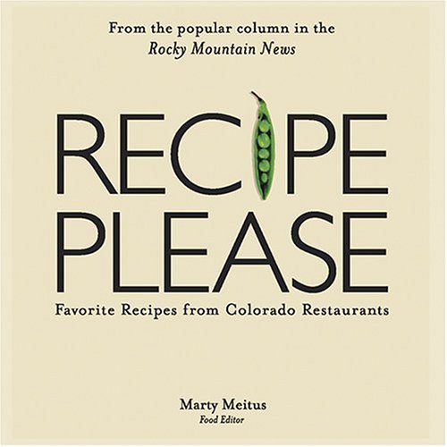 Beispielbild fr Recipe, Please: Favorite Recipes From Colorado Restaurants zum Verkauf von Orion Tech