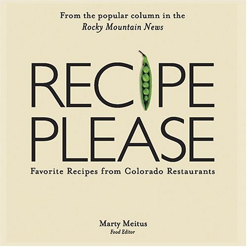 Imagen de archivo de Recipe, Please: Favorite Recipes From Colorado Restaurants a la venta por Gulf Coast Books