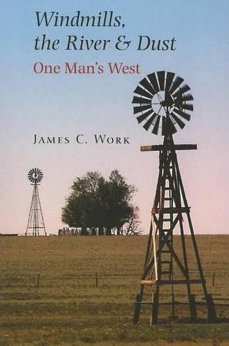 Stock image for Windmills, the River & Dust One Man's West for sale by Books to Die For