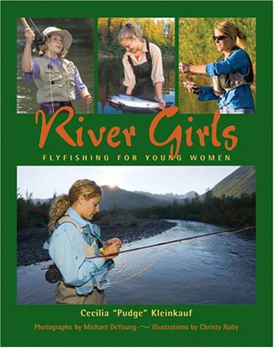 Imagen de archivo de River Girls : Fly Fishing fro Young Women a la venta por Better World Books: West