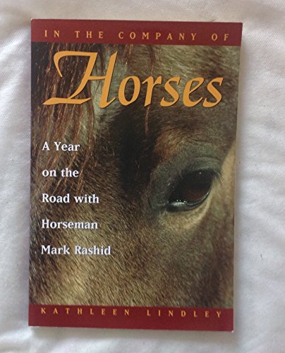 Beispielbild fr In the Company of Horses: A Year on the Road With Horseman Mark Rashid zum Verkauf von Books of the Smoky Mountains