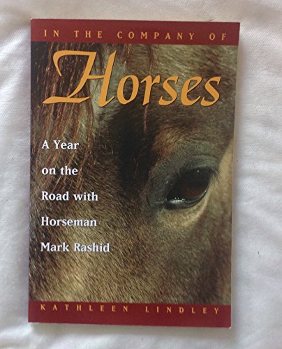 Stock image for In the Company of Horses: A Year on the Road With Horseman Mark Rashid for sale by Books of the Smoky Mountains