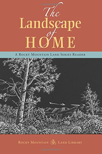 Imagen de archivo de The Landscape of Home: A Rocky Mountain Land Series Reader a la venta por Goodwill of Colorado