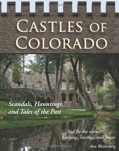 Beispielbild fr Castles of Colorado: Scandals, Hauntings, and Tales of the Past zum Verkauf von Books of the Smoky Mountains