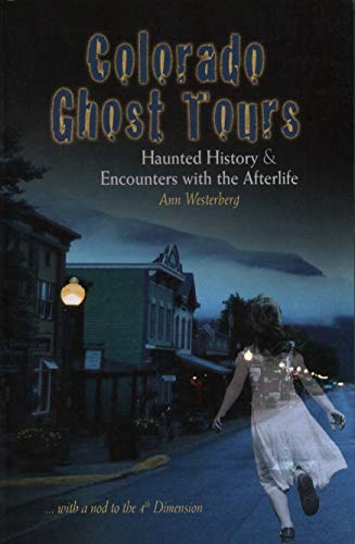 Stock image for Colorado Ghost Tours: Haunted History and Encounters with the Afterlife (with a Nod to the 4th Dimension) for sale by ThriftBooks-Dallas