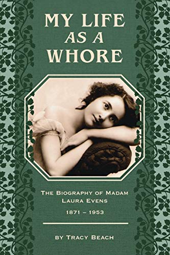 Stock image for My Life as a Whore: The Biography of Madam Laura Evens for sale by SecondSale