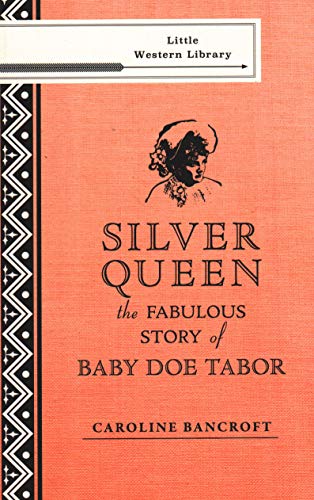 Stock image for Silver Queen: The Fabulous Story of Baby Doe Tabor (Little Western Library) for sale by -OnTimeBooks-