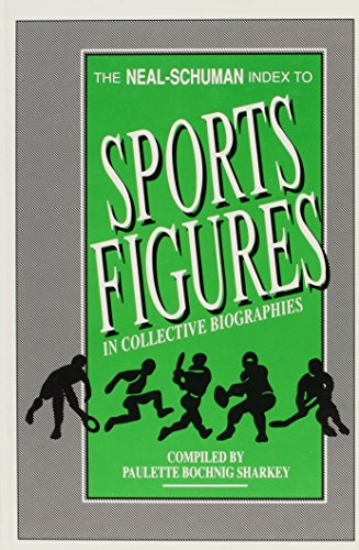 9781555700553: The Neal-Schuman Index to Sports Figures in Collective Biographies (Neal-schuman Indexes)