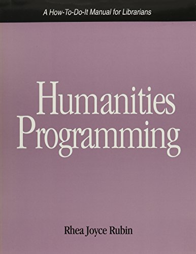 Stock image for Humanities Programming: a How-to-Do-It Manual (How to Do It Manuals for Librarians) for sale by Escape Routes Used Books