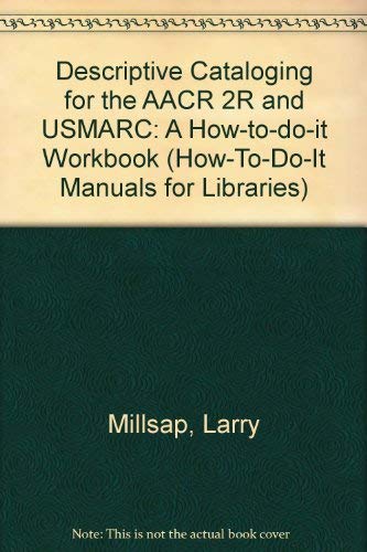 Stock image for Descriptive Cataloging for the Aacr2R and Usmarc: A How-To-Do-It Workbook (How to Do It Manuals for Librarians) for sale by dsmbooks