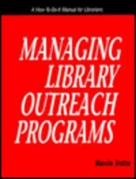 Managing Library Outreach Programs: A How-To-Do-It Manual for Librarians (How to Do It Manuals fo...