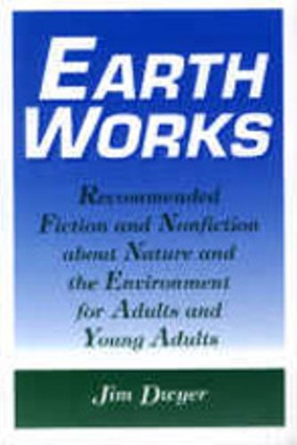 Stock image for Earth Works : Recommended Fiction and Nonfiction about Nature and the Environment for Adults and Young Adults for sale by Better World Books: West