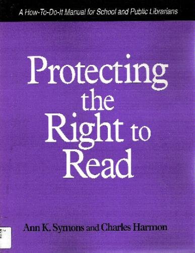 Imagen de archivo de Protecting the Right to Read : A How-to-Do-It Manual for School and Public Librarians a la venta por Better World Books: West