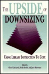 Stock image for The Upside of Downsizing: Using Library Instruction to Cope for sale by Doss-Haus Books