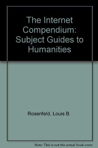 The Internet Compendium: Subject Guides to Humanities Resources (9781555702182) by Rosenfeld, Louis; Janes, Joseph