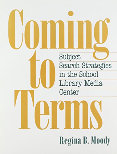 Beispielbild fr Coming to Terms : Subject Search Strategies in the School Library Media Center zum Verkauf von Better World Books