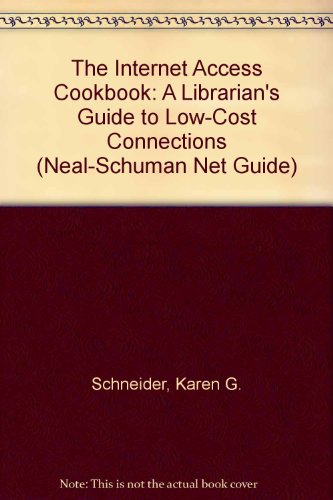 Imagen de archivo de The Internet Access Cookbook: A Librarian's Commonsense Guide to Low-Cost Connections a la venta por The Yard Sale Store