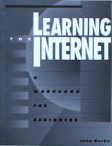 Learning the Internet: A Workbook for Beginners (Neal-Schuman Net-Guide Series) (9781555702489) by Burke, John