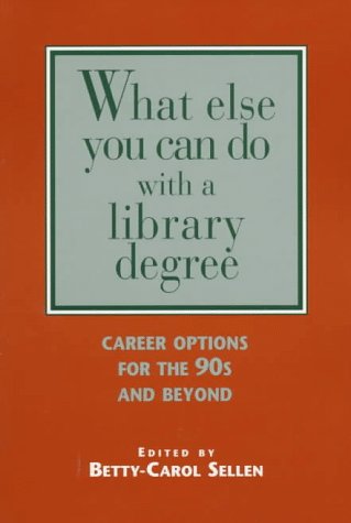 Imagen de archivo de What Else You Can Do with a Library Degree : Career Options for the 90s and Beyond a la venta por Better World Books