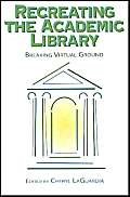 Stock image for Recreating the Academic Library (New Library) for sale by Mispah books