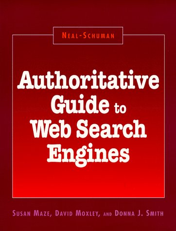 Beispielbild fr Neal-Schuman Authoritative Guide to Web Search Engines : Policies, Templates, and Icons for Library Web Pages; Training Modules for Library Staff and Patrons zum Verkauf von Better World Books