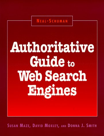 Stock image for Neal-Schuman Authoritative Guide to Web Search Engines : Policies, Templates, and Icons for Library Web Pages; Training Modules for Library Staff and Patrons for sale by Better World Books: West