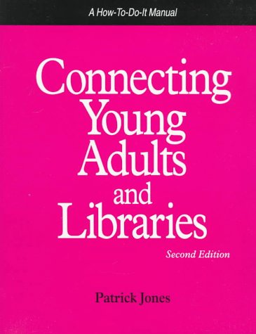 Imagen de archivo de Connecting Young Adults and Libraries: A How-To-Do-It Manual (How-To-Do-It Manuals for Libraries, No. 59) (How to Do It Manuals for Librarians) a la venta por SecondSale