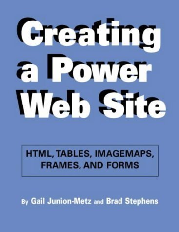 Imagen de archivo de Creating a Power Web Site : HTML, Tables, Imagemaps, Frames, and Forms a la venta por Better World Books