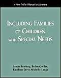 Stock image for Including Families of Children with Special Needs : A How-to-Do-It Manual for Librarians for sale by Better World Books: West