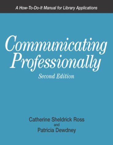 Imagen de archivo de Communicating Professionally: A How-To-Do-It Manual for Library Applications (How to Do It Manuals for Librarians) (How-To-Do-It Manual for Librarians) a la venta por HPB-Red
