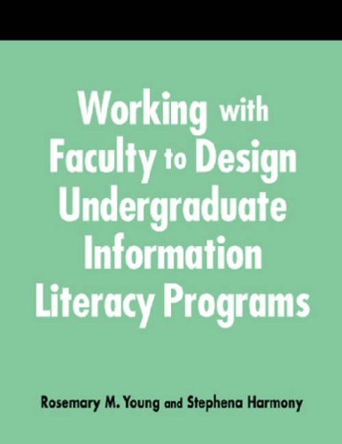Beispielbild fr Working with Faculty to Design Undergrad.Info.Literacy Programs: A How-To-Do-It Manual for Librarians zum Verkauf von More Than Words
