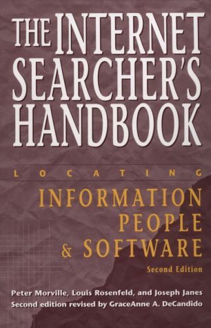 The Internet Searcher's Handbook: Locating Information, People, & Software (NEAL-SCHUMAN NETGUIDE SERIES) (9781555703592) by Morville, Peter; Rosenfeld, Louis B.; Janes, Joseph; Decandido, Graceanne A.