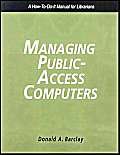 Imagen de archivo de Managing Public Access Computers : A How-to-Do-It Manual for Librarians a la venta por Better World Books