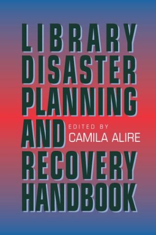 Library Disaster Planning and Recovery Handbook (9781555703738) by Camila A. Alire