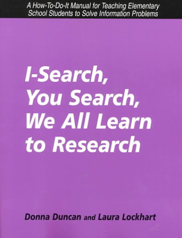 Imagen de archivo de I-Search, You Search, We All Learn to Research : A How-to-Do-It Manual for Teaching Elementary School Students to Solve Information Problems a la venta por Better World Books