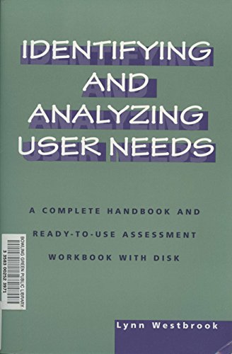 Imagen de archivo de Identifying and Analyzing User Needs: A Complete Handbook and Ready-To-Use Assessment Workbook a la venta por WeSavings LLC