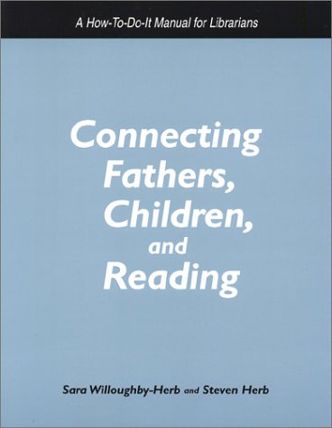 Stock image for Connecting Fathers, Children, and Reading : A How-to-Do-It Manual for Librarians for sale by Better World Books: West