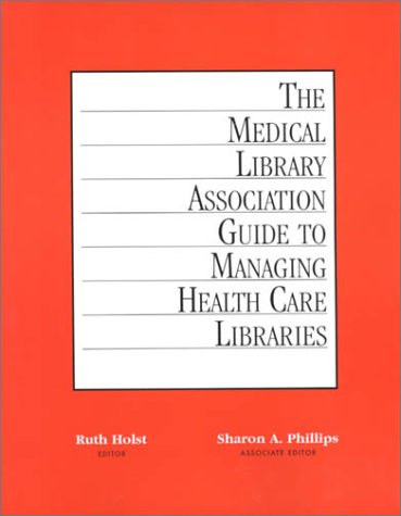 Beispielbild fr The Medical Library Association Guide to Managing Health Care Libraries zum Verkauf von Better World Books